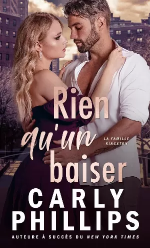 Carly Phillips – La Famille Kingston, Tome 6 : Rien qu'un baiser